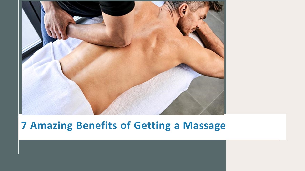 7 Amazing Benefits of Getting a Massage