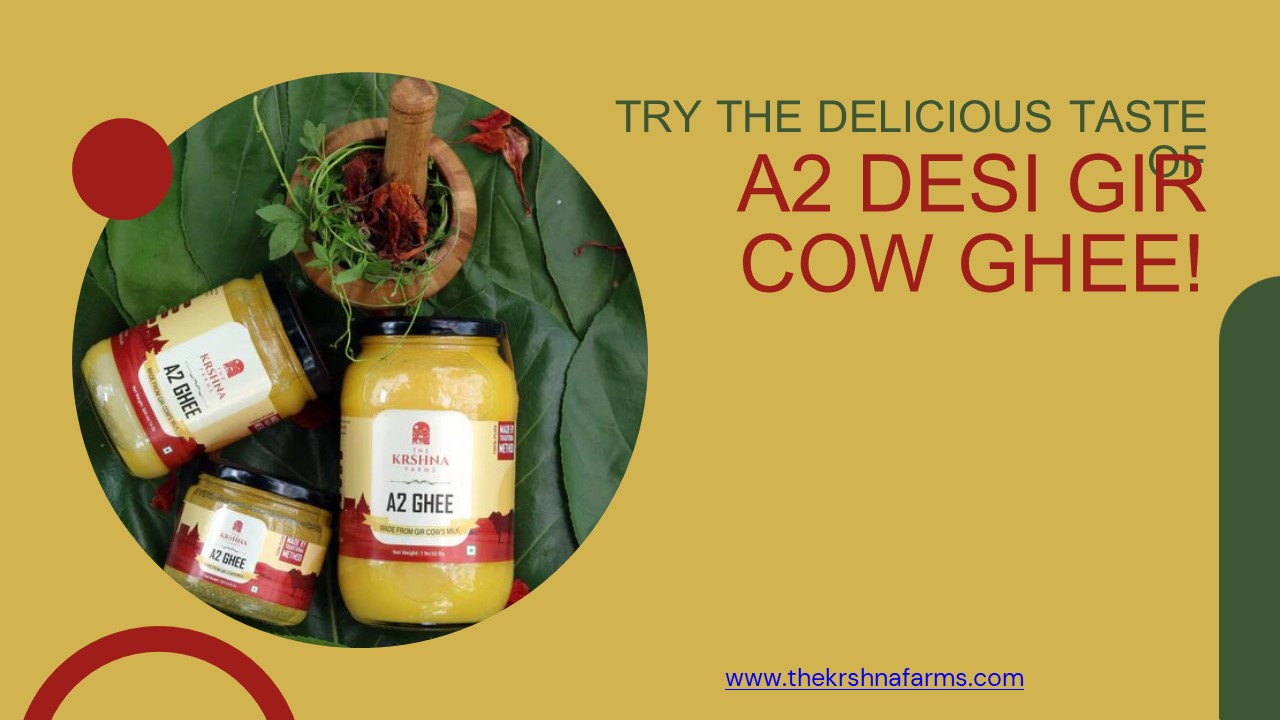 Try the delicious taste of A2 Desi Gir Cow Ghee!