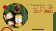 Try the delicious taste of A2 Desi Gir Cow Ghee!