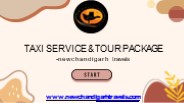 TAXI SERVICE & TOUR PACKAGE -newchandigarh travels