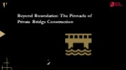 Beyond Boundaries: The Pinnacle of Private Bridge Construction