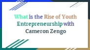Cameron Zengo Explores Youth Entrepreneurship Across Borders