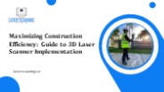 Maximizing Construction Efficiency: Guide to 3D Laser Scanner Implementation