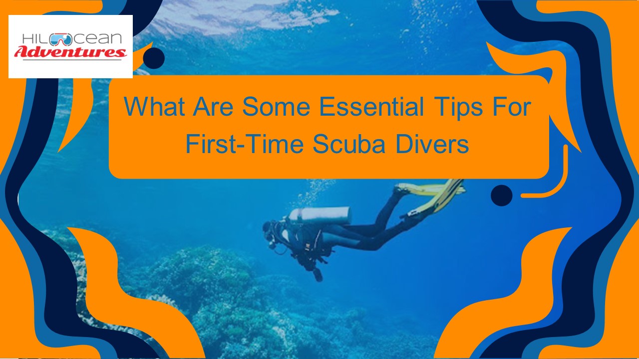 What Are Some Essential Tips For First-Time Scuba Divers