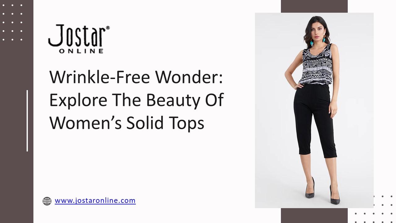 WRINKLE-FREE WONDER: EXPLORE THE BEAUTY OF WOMEN'S SOLID TOPS