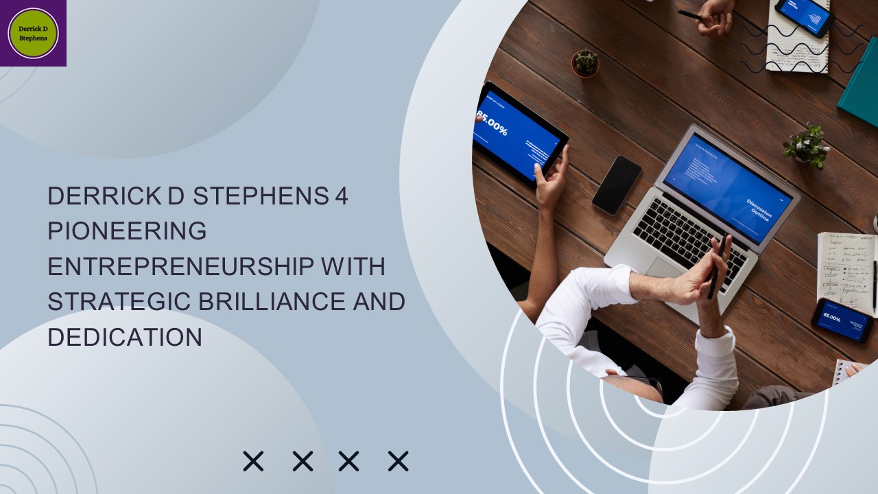 Derrick D Stephens 4 Pioneering Entrepreneurship with Strategic ...