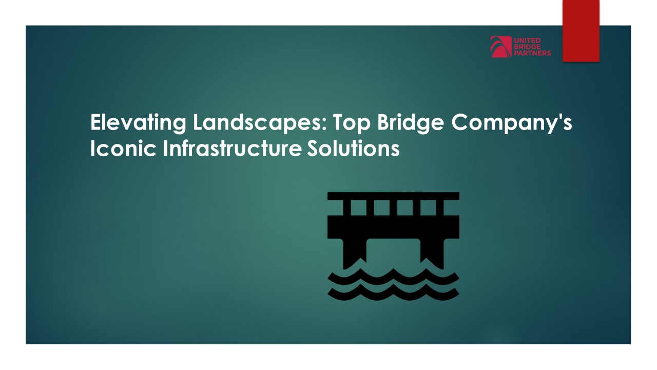 Elevating Landscapes: Top Bridge Company's Iconic Infrastructure Solutions