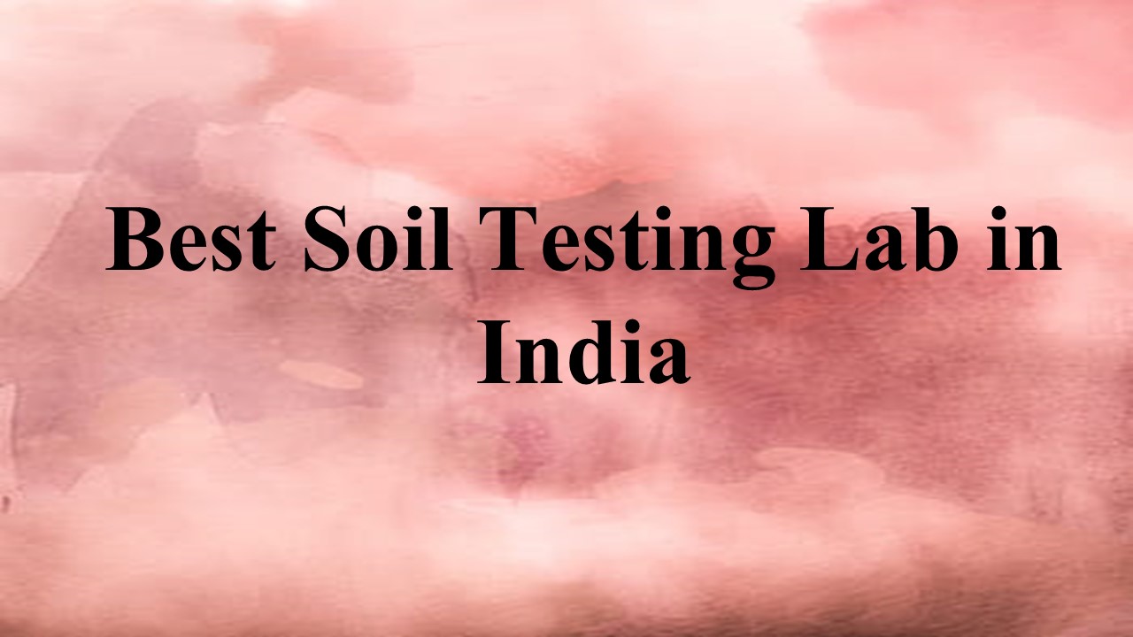 Best Soil Testing Lab in India