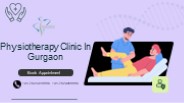 Looking For Physiotherapy Clinic In Gurgaon