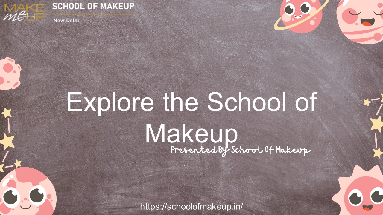 Explore the School of Makeup