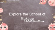 Explore the School of Makeup