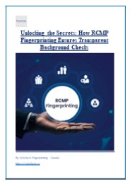 Unlocking the Secrets-How RCMP Fingerprinting Ensures Transparent Background Checks