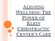 Aligning Wellness: The Power of Klein Chiropractic Center's Care
