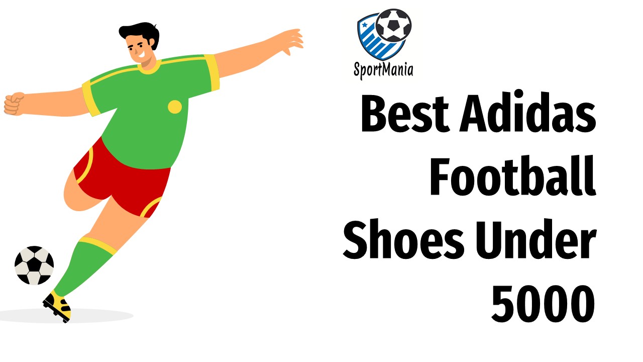 Best Adidas Football Shoes Under 5000