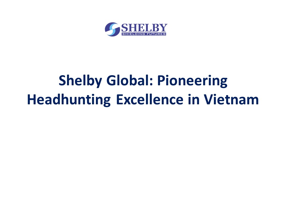 Shelby Global: Pioneering Headhunting Excellence in Vietnam