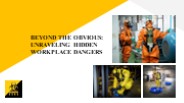 Beyond the Obvious: Unraveling Hidden Workplace Dangers