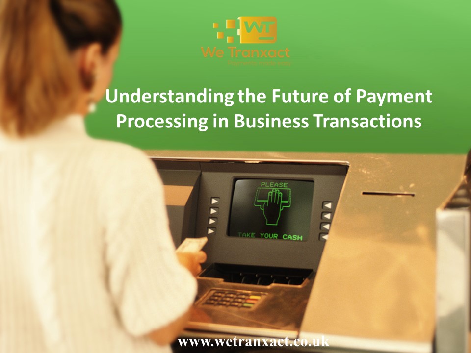 Understanding the Future of Payment Processing in Business Transactions
