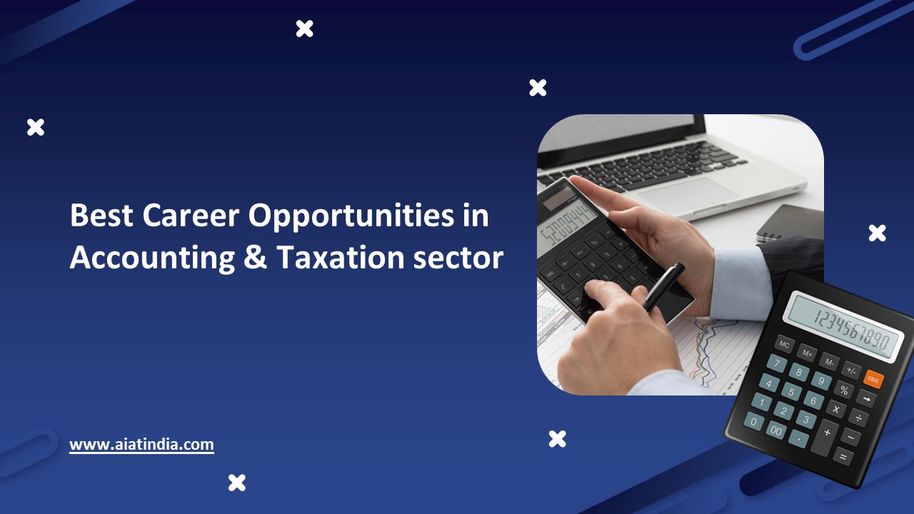 Best Career Opportunities in Accounting & Taxation sector