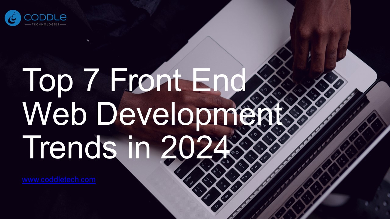 Top 7 Front End Web Development Trends in 2024