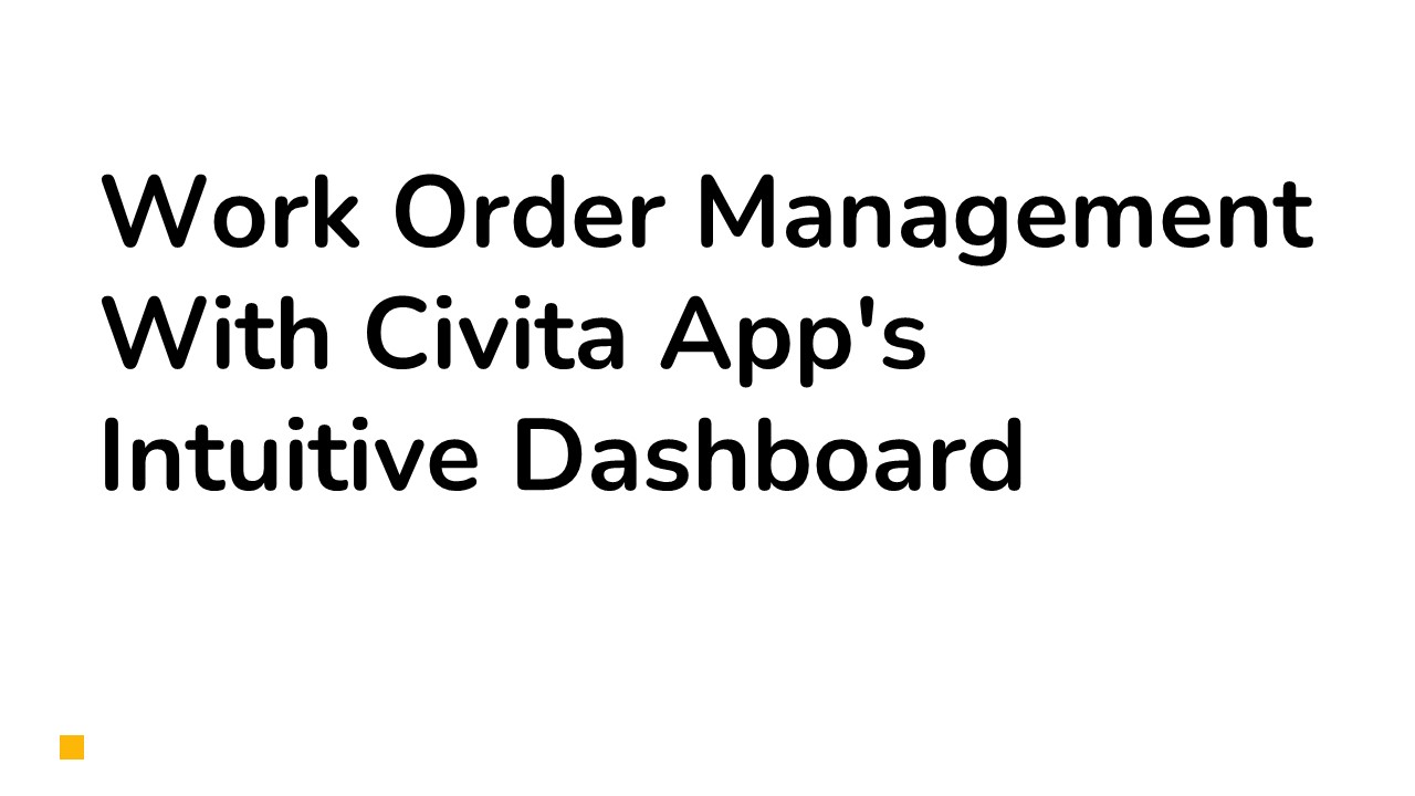Work Order Management With Civita App's Intuitive Dashboard