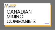 Canadian Mining Companies - Junior Miners