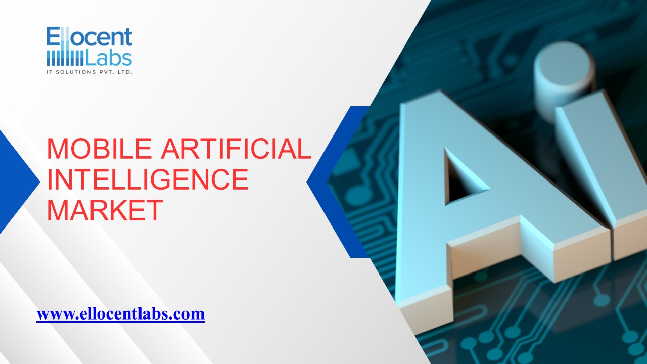 Ellocent Labs - Mobile Artificial Intelligence Market
