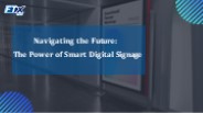 The Power of Smart Digital Signage​