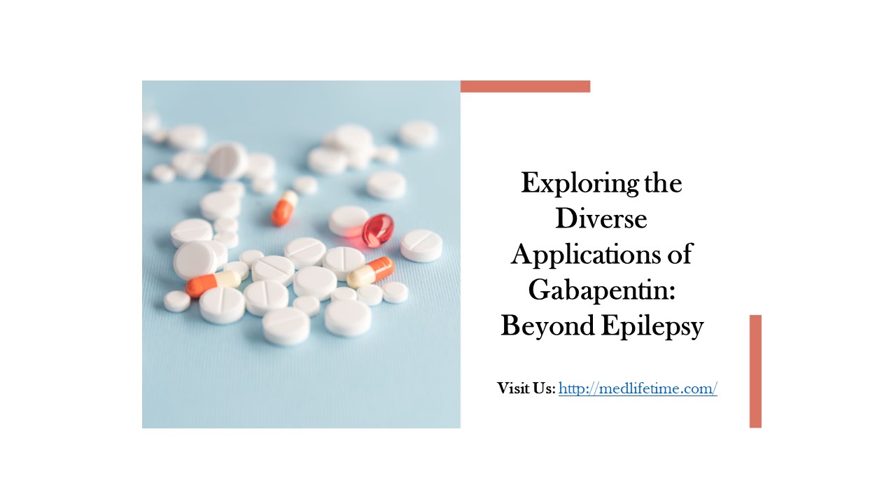 Applications of Gabapentin: Beyond Epilepsy