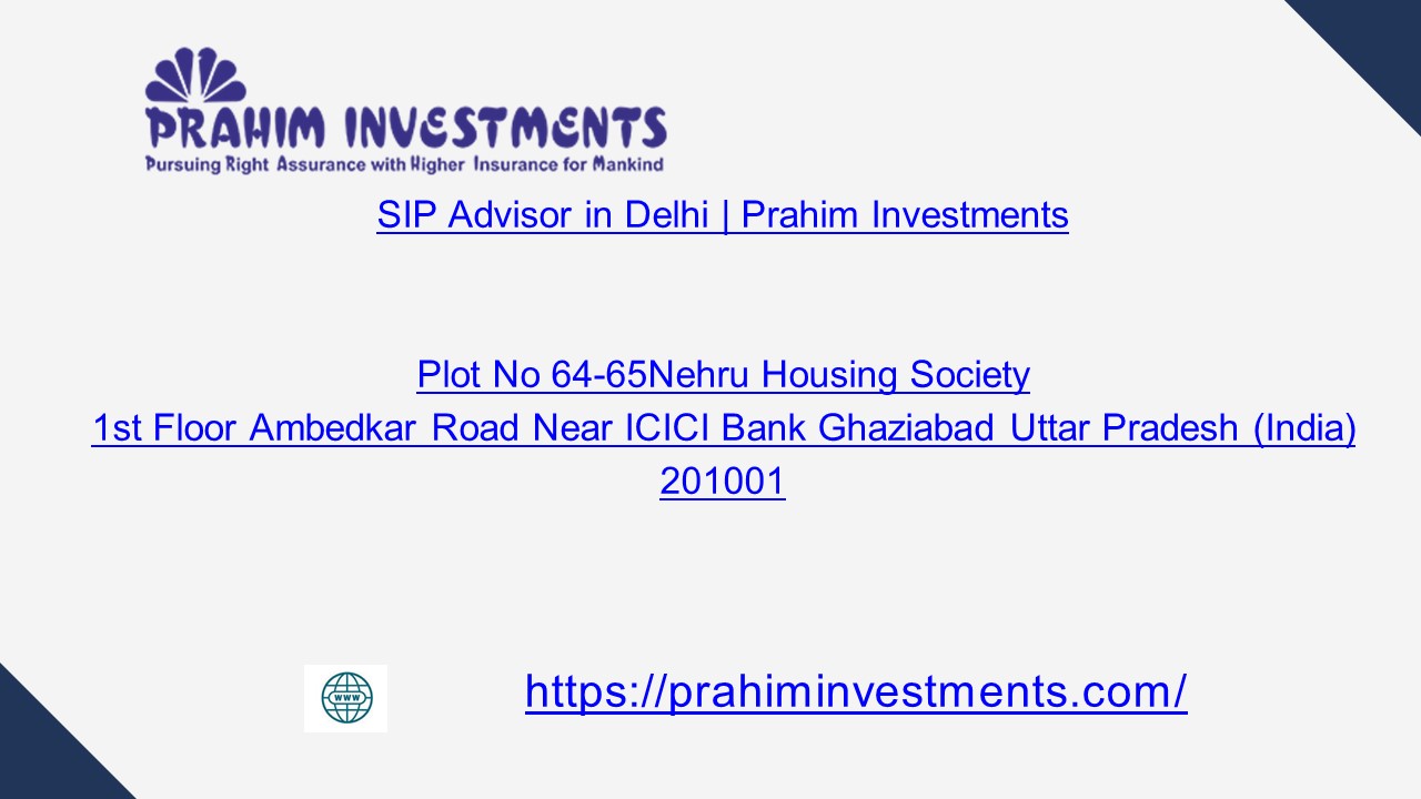 SIP Advisor in Delhi  | Prahim Investments