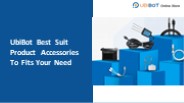 UbiBot Best Suit Product Accessories To Fits Your Need