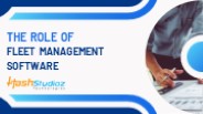 The Role of Fleet Management Software
