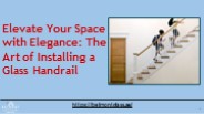 Elevate Space with Elegance: Installing a Glass Handrail