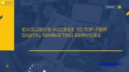 Exclusive Access to Top-Tier Digital Marketing Services