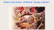 What is the history of Mehndi Design culture?