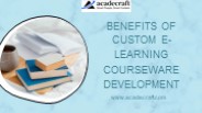 Benefits of custom e-learning courseware development