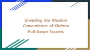 Unveiling the Modern Convenience of Kitchen Pull-Down Faucets