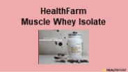 HealthFarm  Muscle Whey Isolate