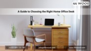 A Guide to Choosing the Right Home Office Desk