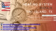 Heating System Repair Tiki Island, TX