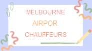 Luxury Melbourne Airport chauffeur services
