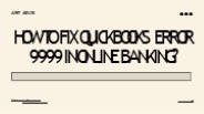 How to Fix QuickBooks Error 9999 Banking Issue?