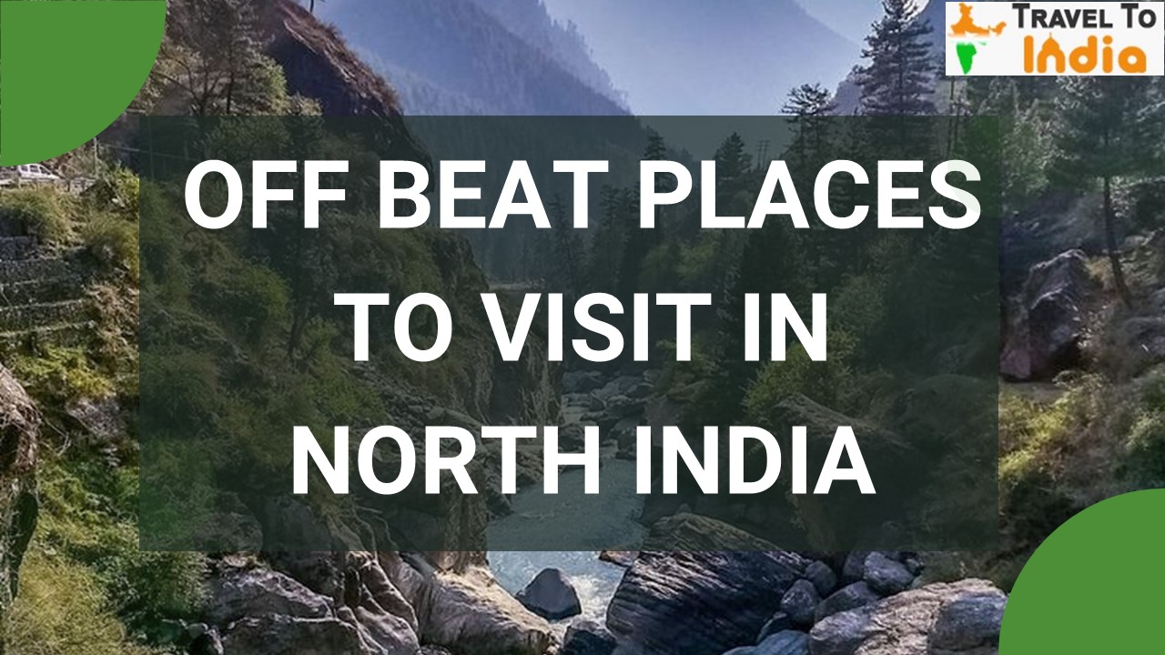 Off Beat Places To Visit In North India