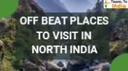 Off Beat Places To Visit In North India