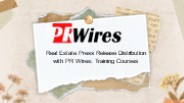 real estate press release distribution with pr wires