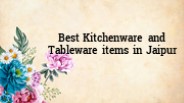 Best Kitchenware and Tableware items in Jaipur