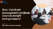 How Can Event Management Certificate Courses Benefit Entrepreneurs?