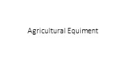 Agricultural equipment