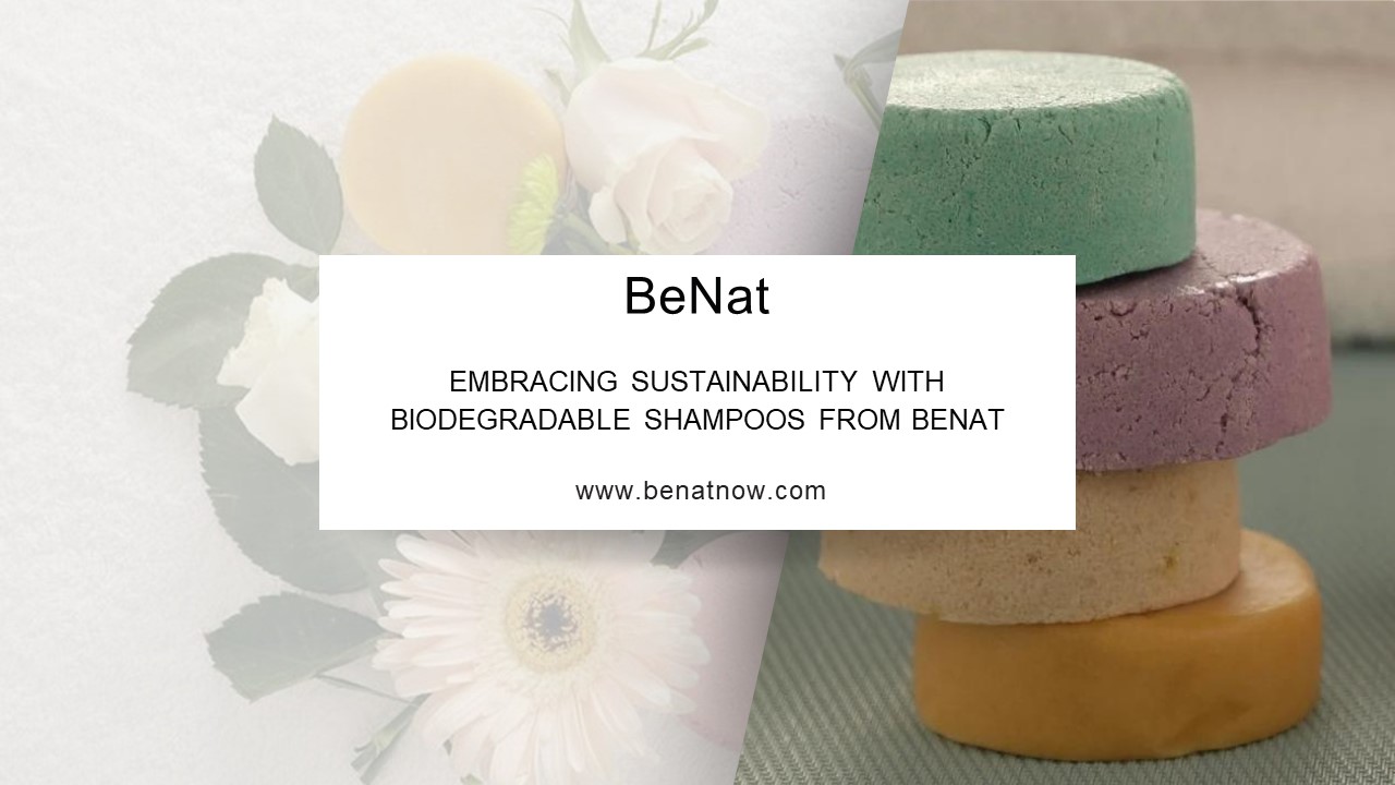 EMBRACING SUSTAINABILITY WITH BIODEGRADABLE SHAMPOOS FROM BENAT