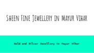 Sheen Fine Jewellery in Mayur Vihar