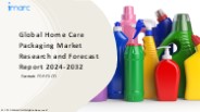 Home Care Packaging Market Growth, Demand and Challenges of the Key Industry Players 2024-32